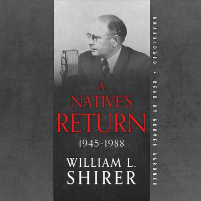 A Native’s Return, 1945–1988 Audiobook, by William L. Shirer