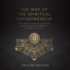The Way of The Spiritual Entrepreneur Audiobook, by Pauline Nguyen