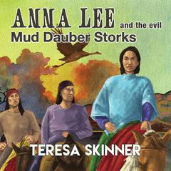 Anna Lee and the Evil Mud Dauber Storks Audiobook, by Teresa Skinner