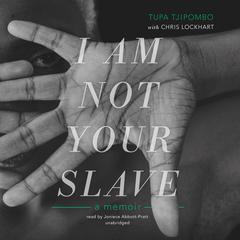 I Am Not Your Slave: A Memoir Audiobook, by Tupa Tjipombo