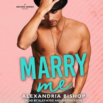 Marry Me Audiobook, by Alexandria Bishop
