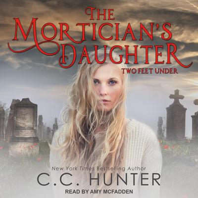 The Morticians Daughter: Two Feet Under Audiobook, by C. C. Hunter