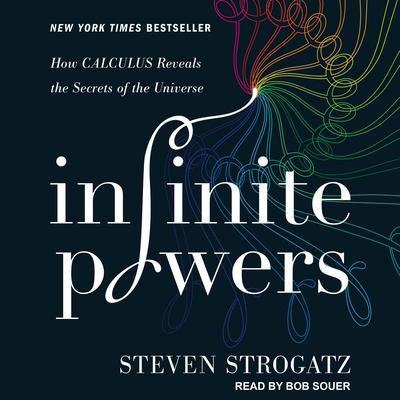 Infinite Powers: How Calculus Reveals the Secrets of the Universe Audiobook, by Steven Strogatz