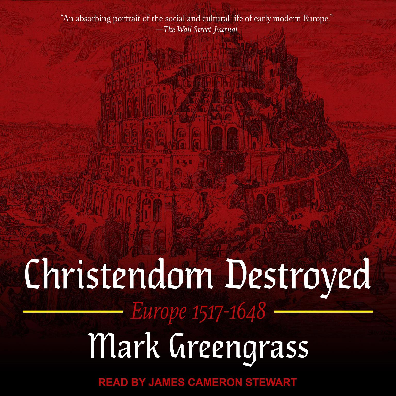 Christendom Destroyed: Europe 1517-1648 Audiobook, by Mark Greengrass