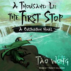 A Thousand Li: The First Stop: A Cultivation Novel Audiobook, by Tao Wong