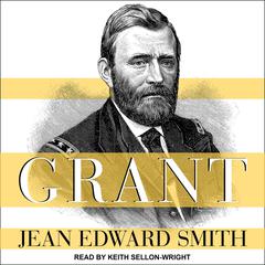 Grant Audiobook, by Jean Edward Smith