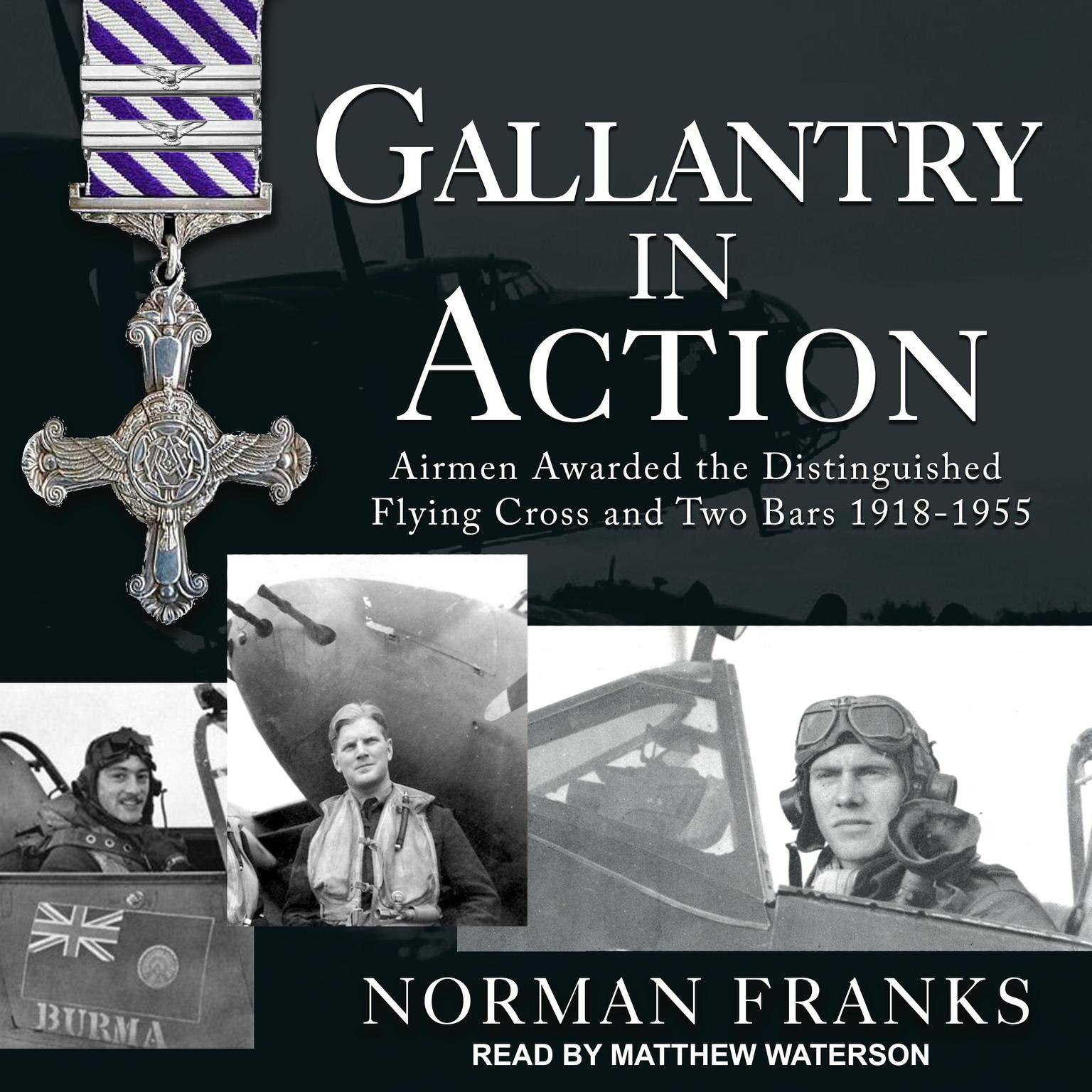 Gallantry in Action: Airmen Awarded the Distinguished Flying Cross and Two Bars 1918-1955 Audiobook, by Norman Franks