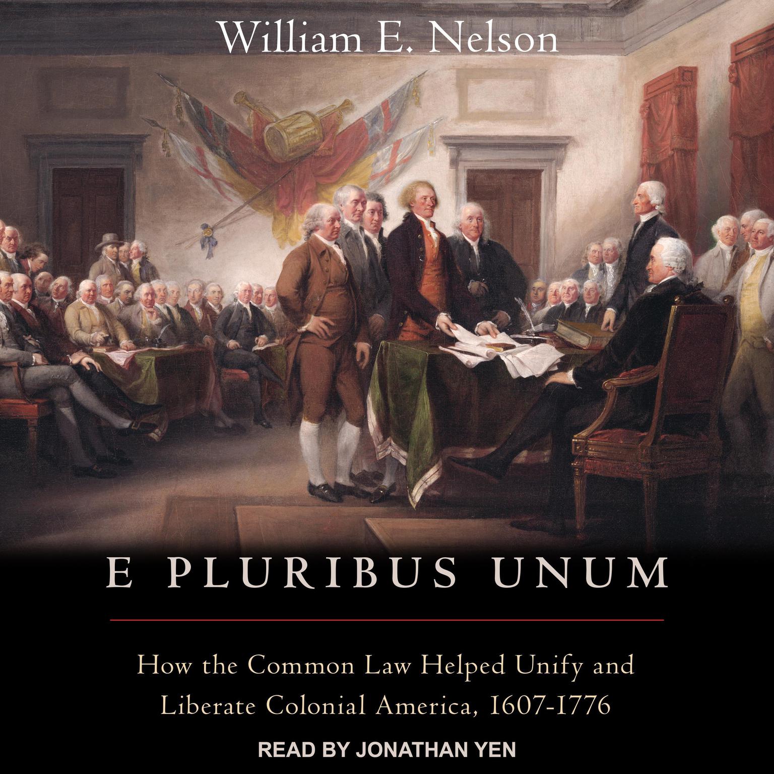 E Pluribus Unum: How the Common Law Helped Unify and Liberate Colonial America, 1607-1776 Audiobook, by William E. Nelson