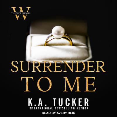Surrender to Me Audiobook, by K. A. Tucker