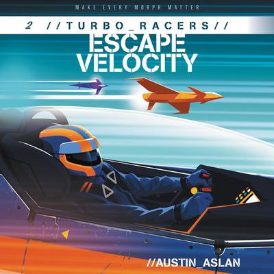 TURBO Racers: Escape Velocity Audiobook, by Austin Aslan