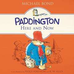 Paddington Here and Now Audiobook, by Michael Bond