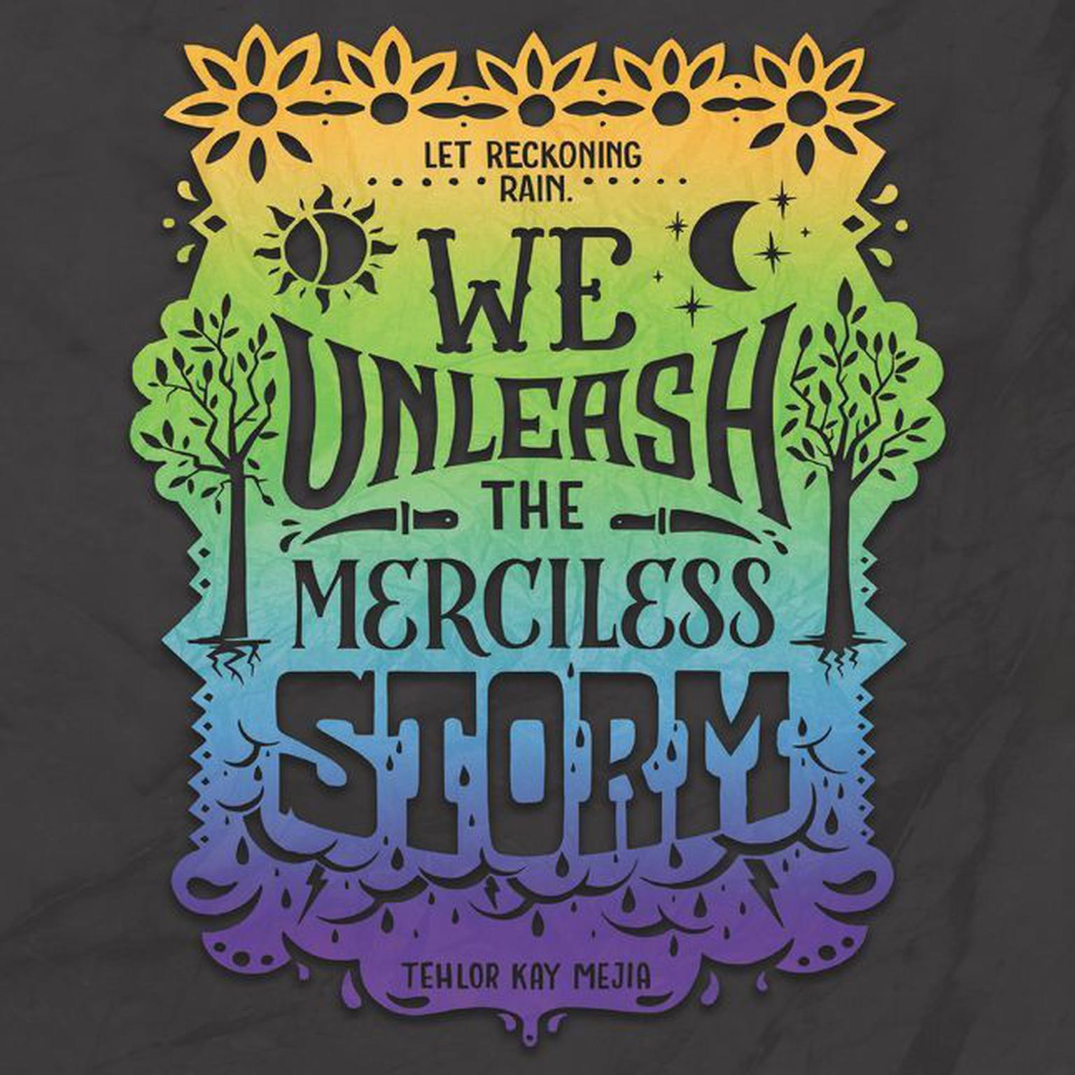 We Unleash the Merciless Storm Audiobook, by Tehlor Kay Mejia