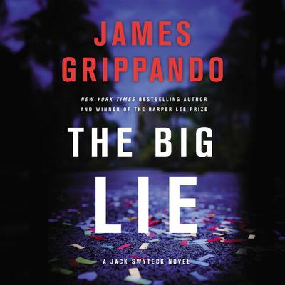 The Big Lie: A Jack Swyteck Novel Audiobook, by James Grippando