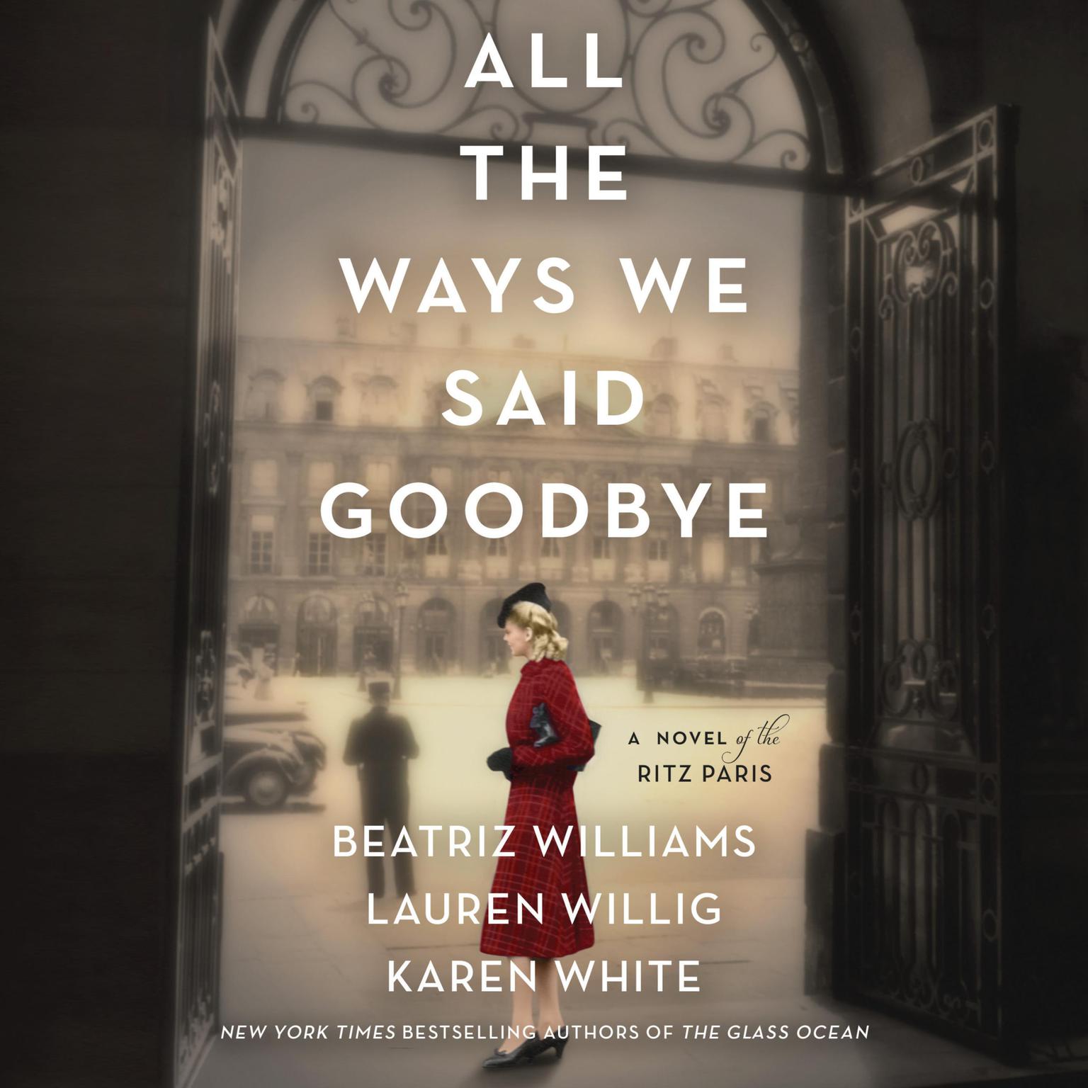 All the Ways We Said Goodbye: A Novel of the Ritz Paris Audiobook, by Karen White