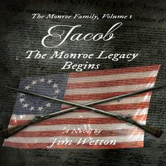 JACOB: : The Monroe Legacy Begins  Audiobook, by Jim Wetton