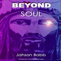 Beyond Soul Audiobook, by Jahson Babb