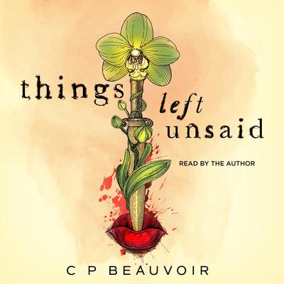 things left unsaid Audiobook, by C P Beauvoir