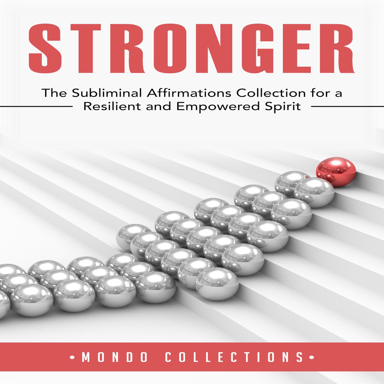 Stronger: The Subliminal Affirmations Collection for a Resilient and Empowered Spirit Audiobook, by Mondo Collections