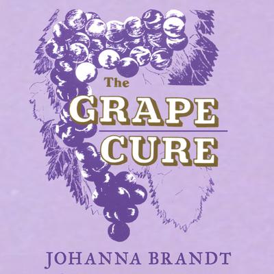 The Grape Cure Audiobook, by Johanna Brandt  