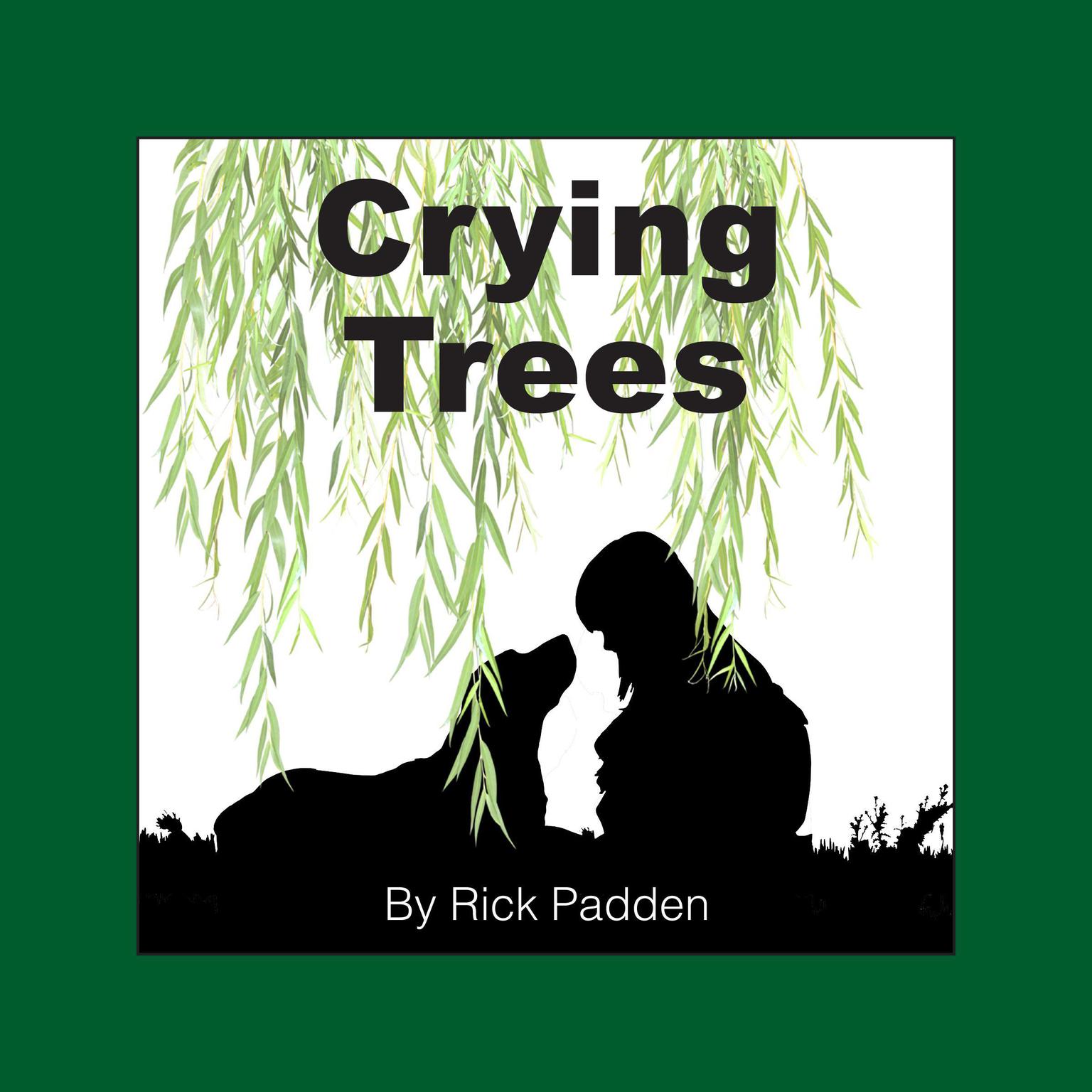 Crying Trees Audiobook, by Rick Padden