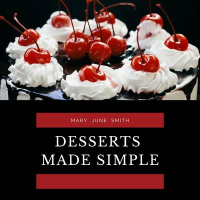 Desserts Made Simple Audiobook, by Mary June Smith
