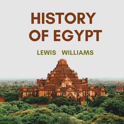The History of Egypt  Audiobook, by Lewis Williams