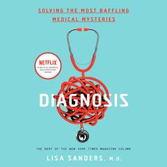 Diagnosis: Solving the Most Baffling Medical Mysteries Audiobook, by Lisa Sanders