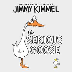 The Serious Goose Audiobook, by Jimmy Kimmel