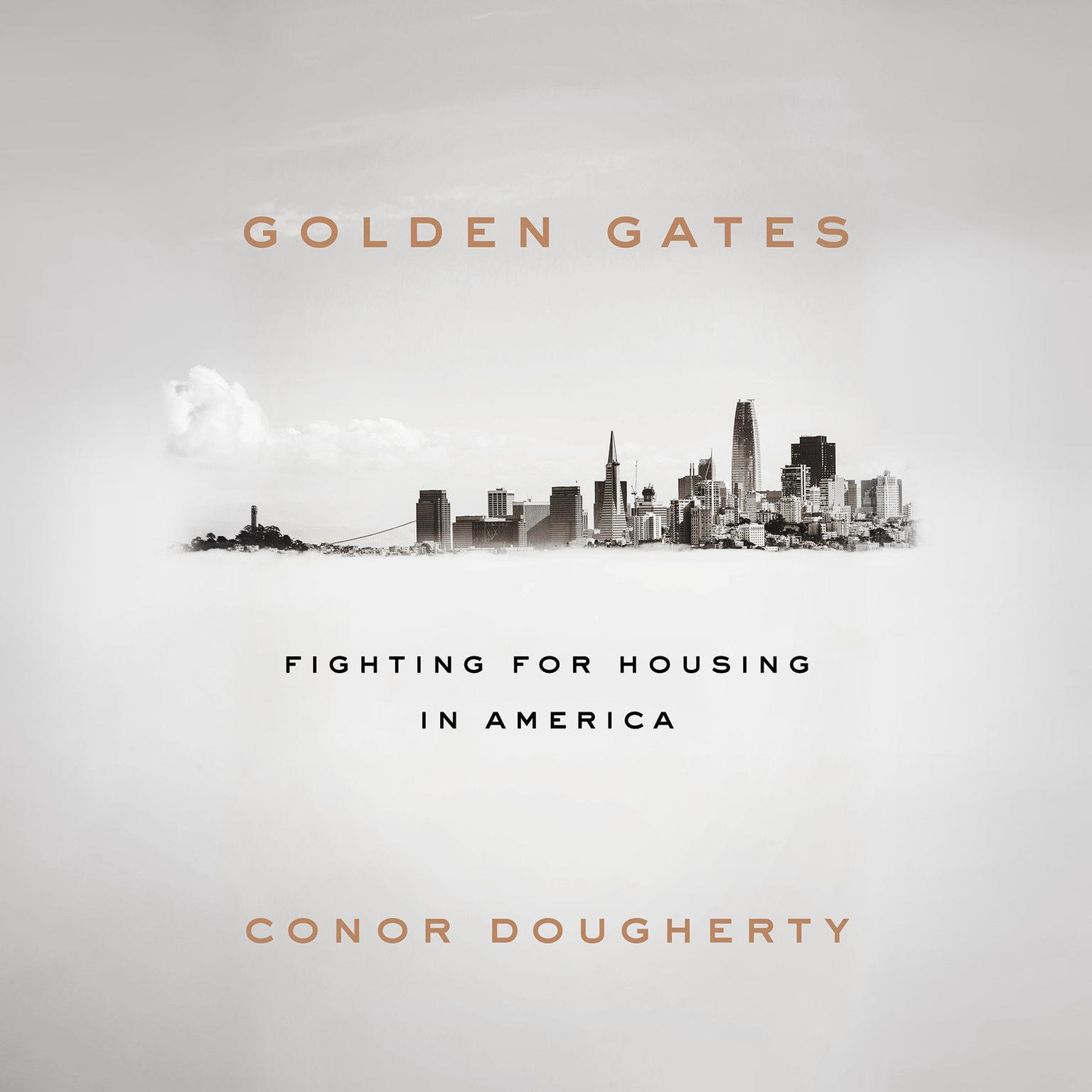 Golden Gates: Fighting for Housing in America Audiobook, by Conor Dougherty