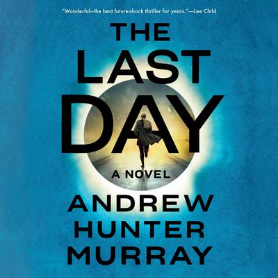 The Last Day: A Novel Audiobook, by Andrew Hunter Murray