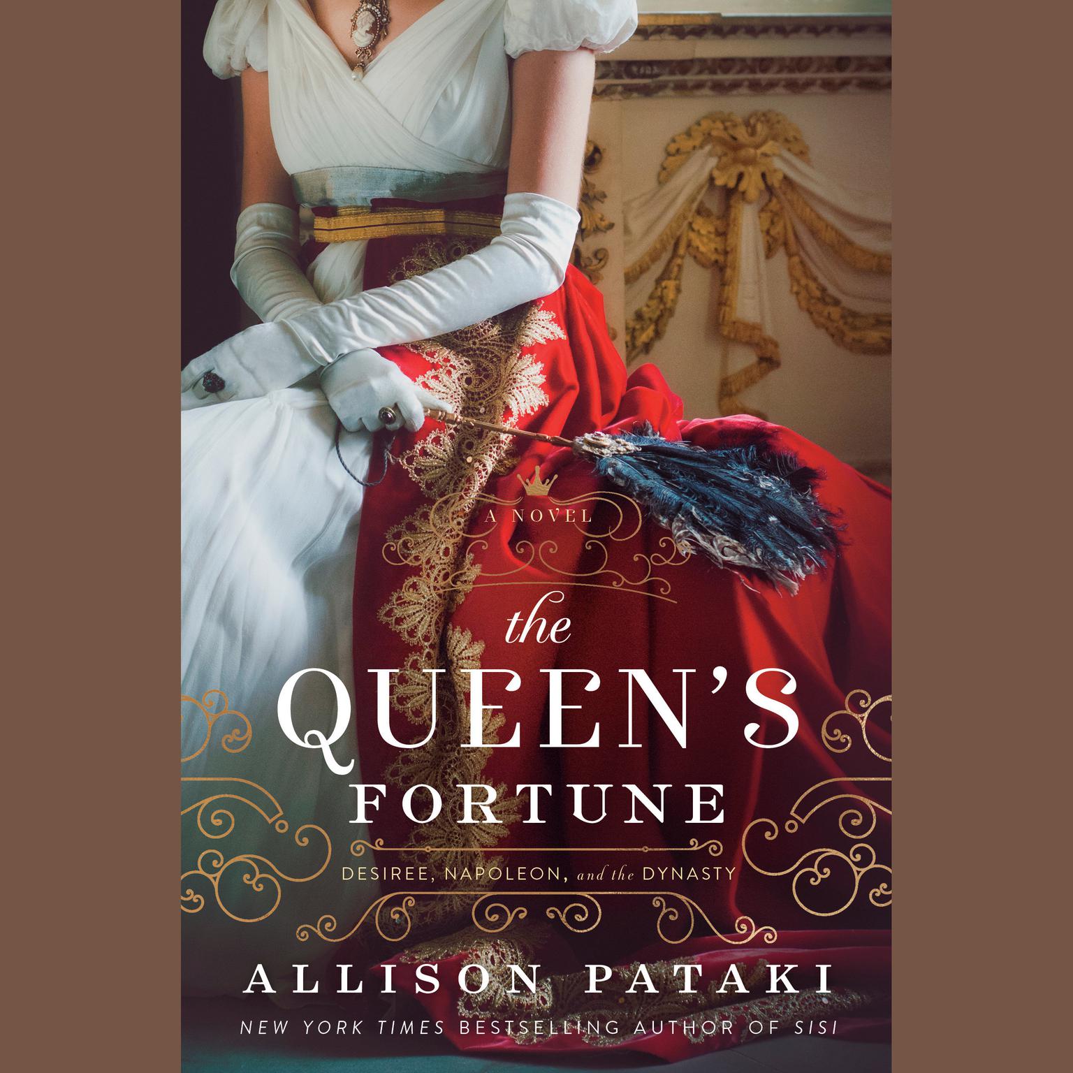 The Queens Fortune: A Novel of Desiree, Napoleon, and the Dynasty That Outlasted the Empire Audiobook, by Allison Pataki