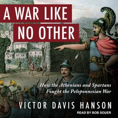 A War Like No Other: How the Athenians and Spartans Fought the Peloponnesian War Audiobook, by 