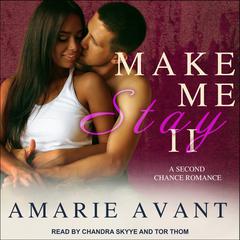 Make Me Stay II: A Second Chance Romance Audiobook, by 