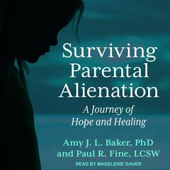 Surviving Parental Alienation: A Journey of Hope and Healing Audiobook, by Amy J.L. Baker
