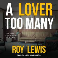 A Lover Too Many Audiobook, by Roy Lewis