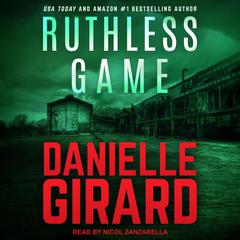 Ruthless Game Audiobook, by Danielle Girard
