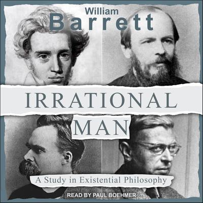 Irrational Man: A Study in Existential Philosophy Audiobook, by William Barrett
