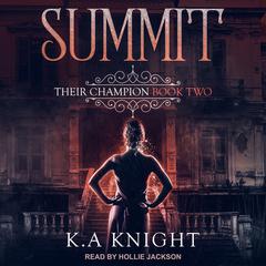 The Summit: Their Champion Book Two Audiobook, by K.A. Knight