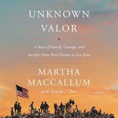 Unknown Valor: A Story of Family, Courage, and Sacrifice from Pearl Harbor to Iwo Jima Audiobook, by 