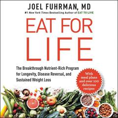 Eat for Life: The Breakthrough Nutrient-Rich Program for Longevity, Disease Reversal, and Sustained Weight Loss Audiobook, by 