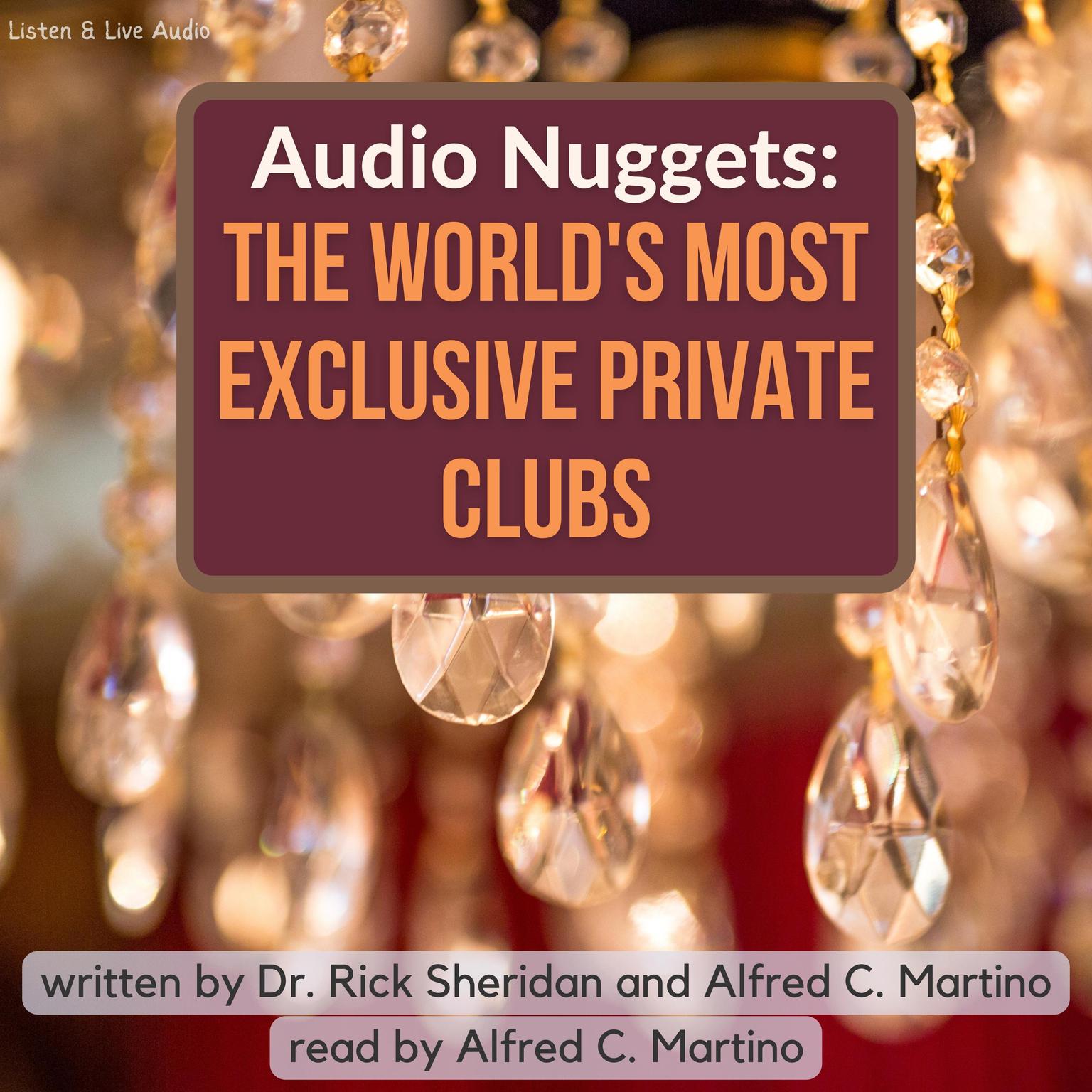 Audio Nuggets: The Worlds Most Exclusive Private Clubs Audiobook, by Alfred C. Martino