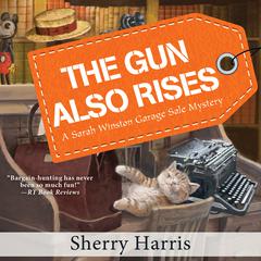 The Gun Also Rises Audiobook, by Sherry Harris
