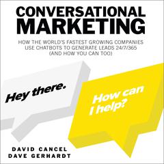 Conversational Marketing: How the World's Fastest Growing Companies Use Chatbots to Generate Leads 24/7/365 (and How You Can Too) Audiobook, by Dave Gerhardt