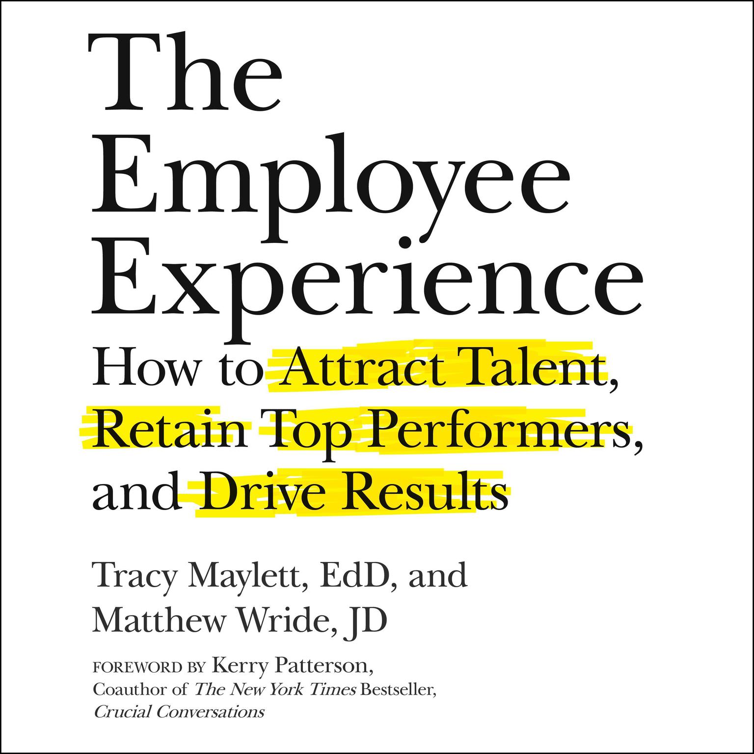 The Employee Experience: How to Attract Talent, Retain Top Performers, and Drive Results Audiobook, by Matthew Wride
