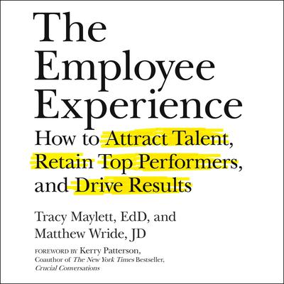 The Employee Experience: How to Attract Talent, Retain Top Performers, and Drive Results Audiobook, by 