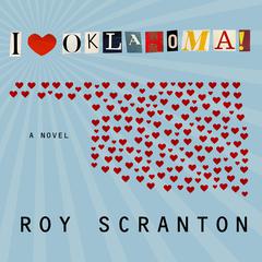 I Heart Oklahoma! Audiobook, by Roy Scranton