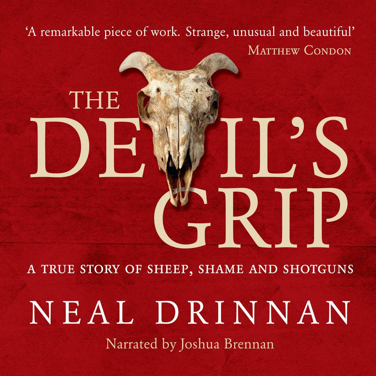 The Devils Grip: A true story of sheep, shame and shotguns Audiobook, by Neal Drinnan