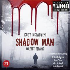 Shadow Man, Episode 02: Wildest Dreams: The Smoky Barrett Audio Movie Series, Part 2 of 4 Audiobook, by Cody McFadyen