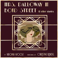Mrs. Dalloway in Bond Street & Other Stories Audiobook, by Virginia Woolf