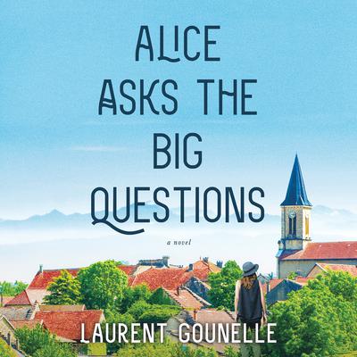 Alice Asks the Big Questions Audiobook, by Laurent Gounelle